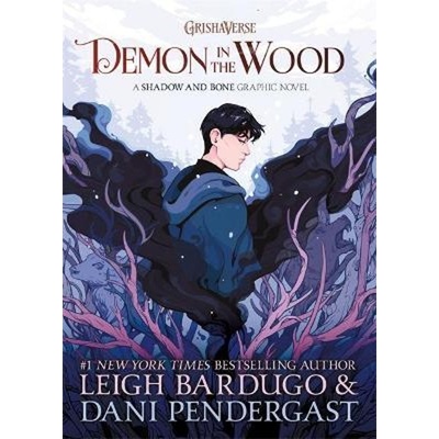 Demon in the Wood - Leigh Bardugo, Dani Pendergast