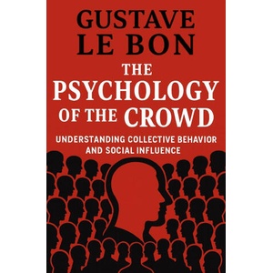 The Psychology of The Crowd | Gustave Le Bon, G. S. A (2026)