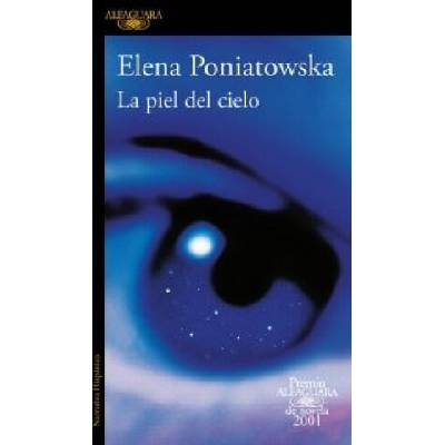 La piel del cielo (Premio Alfaguara de novela 2001) | ELENA PONIATOWSKA