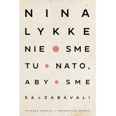 Nie sme tu nato, aby sme sa zabávali - Nina Lykke