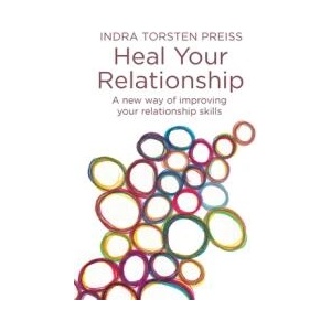 Heal Your Relationship: A new way of improving your relationship skills | Indra Torsten Preiss (ISBN: 9781517542481)