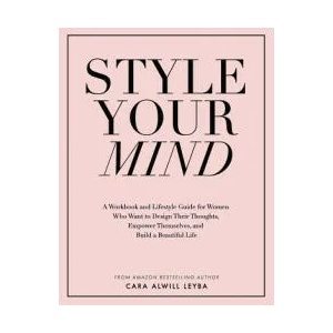 Style Your Mind | Cara Alwill Leyba (ISBN: 9780692837559)