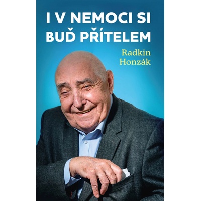 I v nemoci si buď přítelem Radkin Honzák