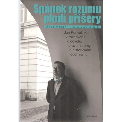 Spánek rozumu plodí příšery - Jan Konvalinka v rozhovoru o covidu, právu na omyl a historickém optimismu - Aleš Palán