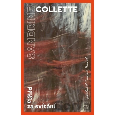 Přišla před úsvitem - Sandrine Collette