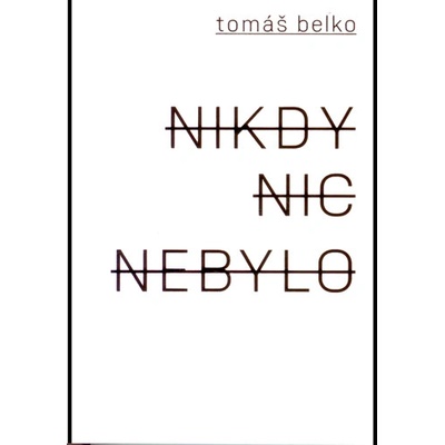 Nikdy nic nebylo - Tomáš Belko