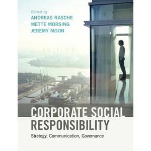 Corporate Social Responsibility | Andreas Rasche, Mette Morsing, Jeremy Moon (2017)