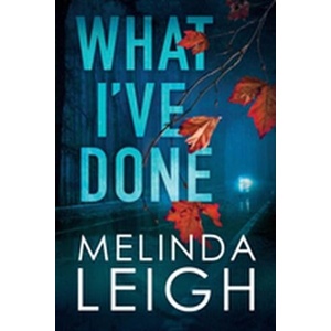 What I've Done | Melinda Leigh (ISBN: 9781503903050)
