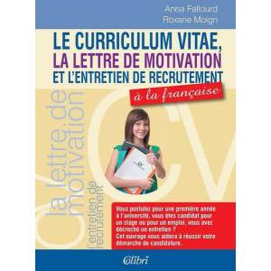 Le curriculum vitae, la lettre de motivation et l’entretien de recrutement à la française (2015)
