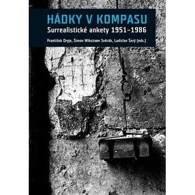 Hádky v kompasu. Surrealistické ankety 1951-1986 - Ladislav Šerý