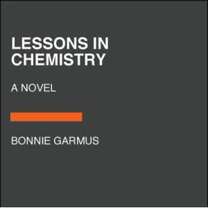 Lessons in Chemistry | Bonnie Garmus (ISBN: 9780593556672)