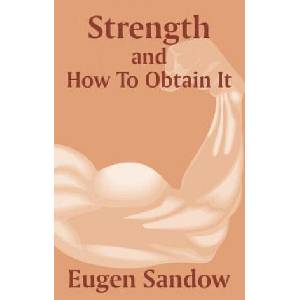 Strength and How to Obtain It | Eugen Sandow (ISBN: 9781410101747)