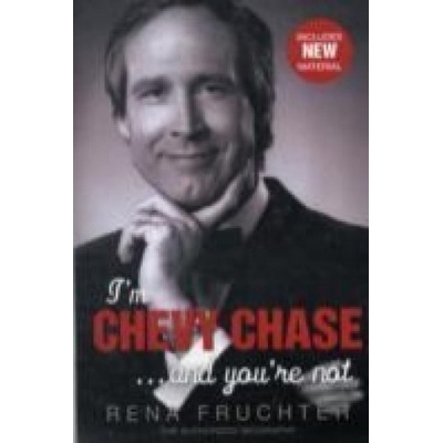 I'm Chevy Chase ... and You're Not - Fruchter Rena