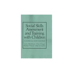 Social Skills Assessment and Training with Children | Larry Michelson, Don P. Sugai, Randy P. Wood, Alan E. Kazdin (2013)