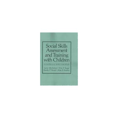 Social Skills Assessment and Training with Children | Larry Michelson, Don P. Sugai, Randy P. Wood, Alan E. Kazdin