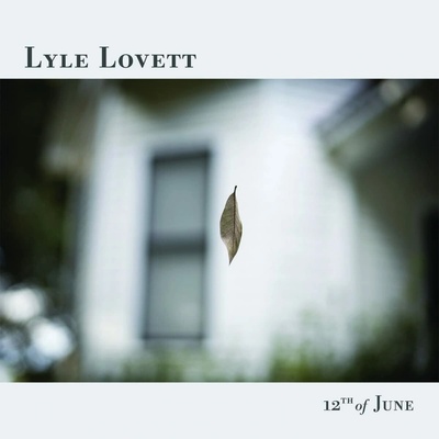 Lyle Lovett, 12TH OF JUNE, CD