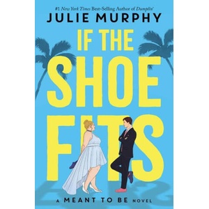 If the Shoe Fits (a Meant to Be Novel): A Meant to Be Novel | Julie Murphy (ISBN: 9781368050388)