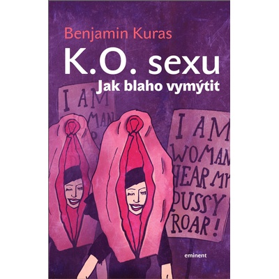 K.O. sexu: Jak blaho vymýtit - Benjamin Kuras