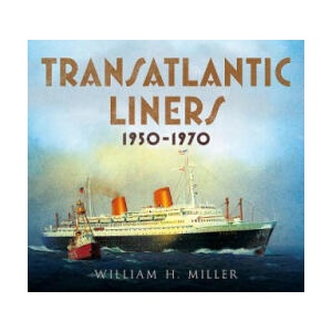 Transatlantic Liners 1950-1970 | William H Miller (2019)