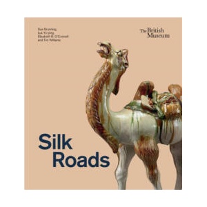 Silk Roads | Sue Brunning, Yu-ping Luk, Elisabeth R. Oâ€Connell, Tim Williams (ISBN: 9780714124971)