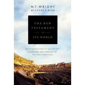 New Testament in Its World | N. T. Wright, Michael F. Bird (ISBN: 9780310499305)