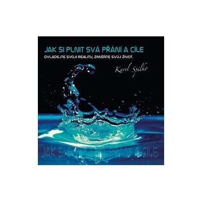 Jak si plnit svá přání a cíle