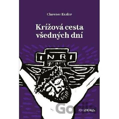 Krížová cesta všedných dní - Clarence J. Enzler