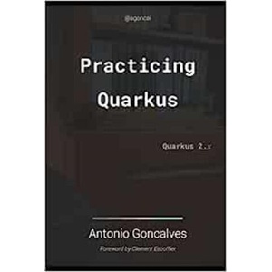 Practising Quarkus | Goncalves Antonio Goncalves (ISBN: 9798775794774)