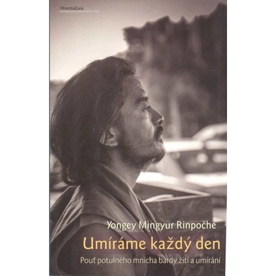 Umíráme každý den - Mingyur Yongey