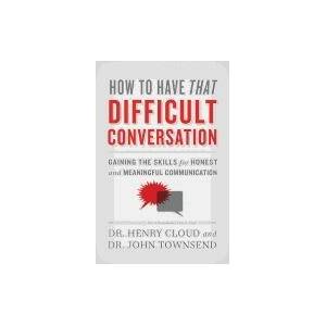 How to Have That Difficult Conversation | John Townsend (ISBN: 9780310342564)