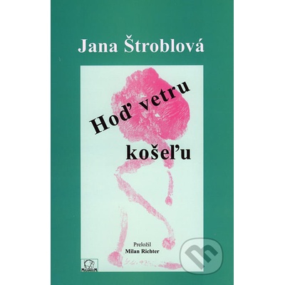 Hoď vetru košeľu - Jana Štroblová