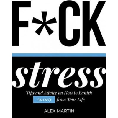F*ck Stress | Martin, Alex