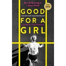 Good for a Girl - My Life Running in a Man's World - WINNER OF THE WILLIAM HILL SPORTS BOOK OF THE YEAR AWARD 2023 Fleshman Lauren