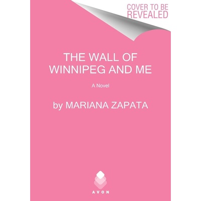 The Wall of Winnipeg and Me - Mariana Zapata