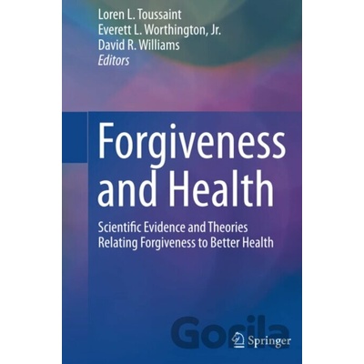 Forgiveness and Health - Loren Toussaint, Everett Worthingto, David R. Williams
