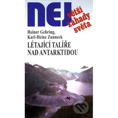 Létající talíře nad Antarktidou - Heiner Gehring, Karl-Heinz Zunneck