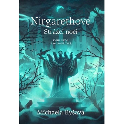 Nirgarethové Strážci noci 1 - Jako lovná zvěř - Michaela Ryšavá