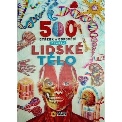 500 otázek a odpovědí - Poznej lidské tělo