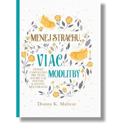 Menej strachu, viac modlitby - Donna K. Maltese
