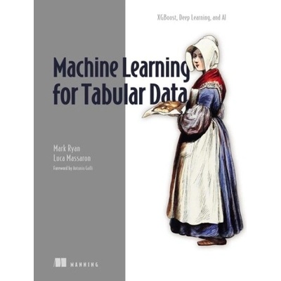 Machine Learning for Tabular Data - Ryan, Mark a Massaron, Luca