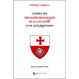 L’Épopée des Chevaliers Bienfaisants de la Cité Sainte et de leur Profession | Vergnolle, Mollier (2021)