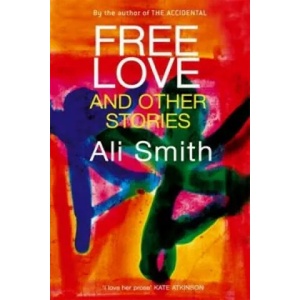 Free Love And Other Stories | Ali Smith (1998)