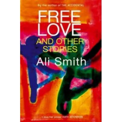 Free Love And Other Stories | Ali Smith
