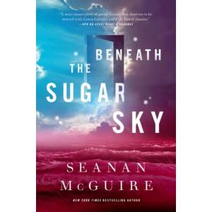 Beneath The Sugar Sky | Seanan McGuire (ISBN: 9780765393586)