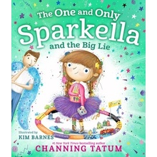 The One and Only Sparkella and the Big Lie Tatum Channing