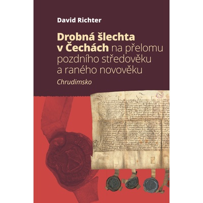 Drobná šlechta v Čechách na přelomu pozdního středověku a raného novověku - David Richter