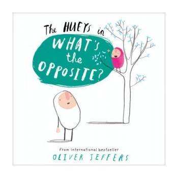 What's the Opposite? The Hueys Oliver Jeffers