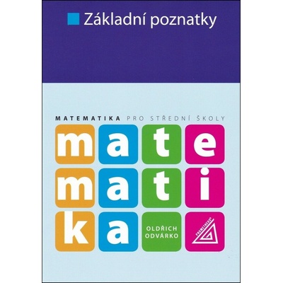 Matematika pro SŠ - Základní poznatky - Odvárko Oldřich