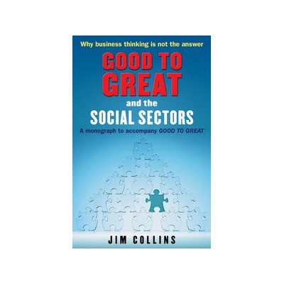 Good to Great and the Social Sectors - J. Collins