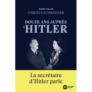 Douze ans auprès d'Hitler | Albert Zoller